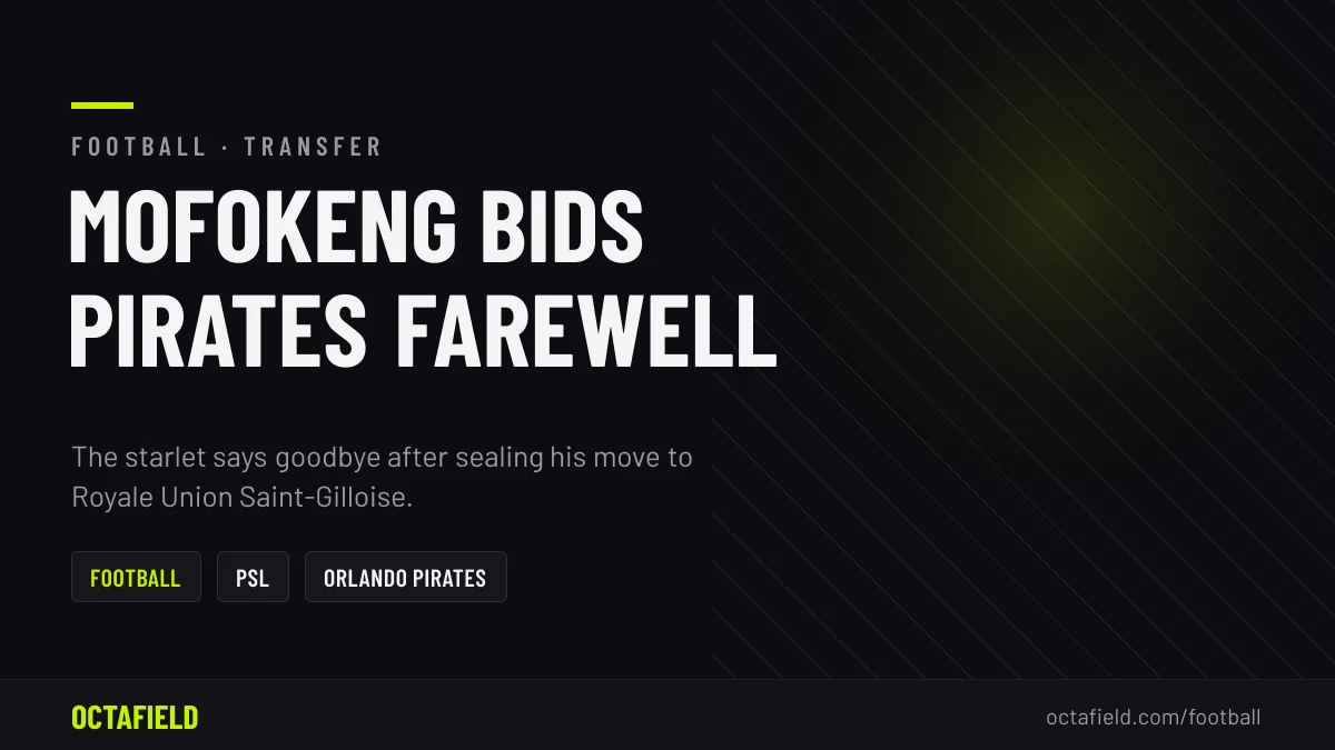 Mofokeng Pens Farewell Message to Orlando Pirates